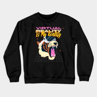 Virtual Reality Is My Reality Gaming Crewneck Sweatshirt